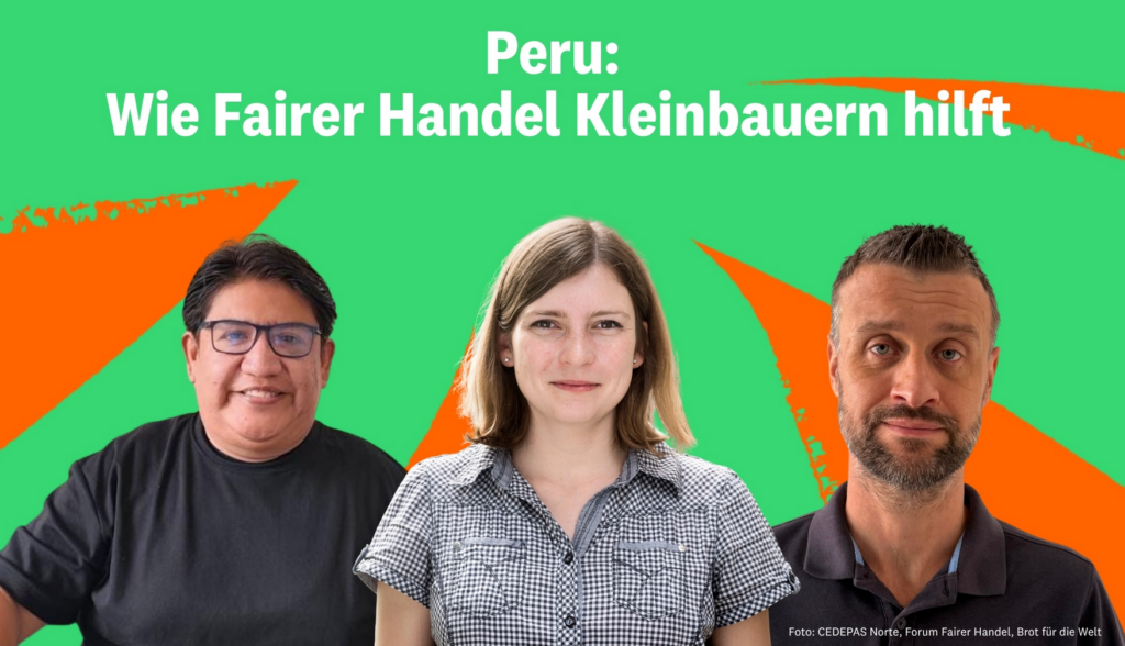 Auf dem Bild sind drei Personen zu sehen, darüber steht die Überschrift "Peru: Wie Fairer Handel Kleinbauern hilft."